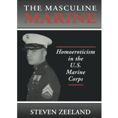 Abbildung von the Masculine Marine: Homoeroticism in U.S. Marine Corps (Haworth Gay &amp; Lesbian Studies)