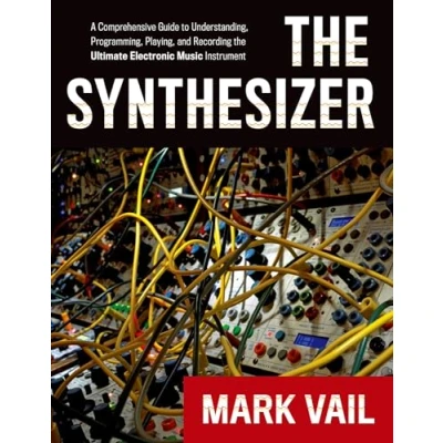 Abbildung von The Synthesizer: A Comprehensive Guide To Understanding, Programming, Playing, And Recording Ultimate Electronic Music Instrument