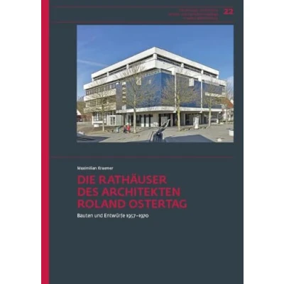 Abbildung von Die Rathäuser des Architekten Roland Ostertag: Bauten und Entwürfe 19571970 (Forschungen Berichte der Bau Kunstdenkmalpflege in Baden Württemberg)