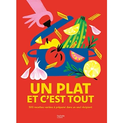 Abbildung von un plat et c&#039;est tout: 500 recettes variées à préparer dans seul récipient !