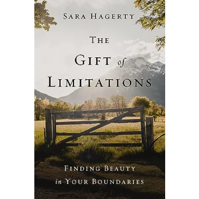 Abbildung von The Gift of Limitations: Finding Beauty in Your Boundaries