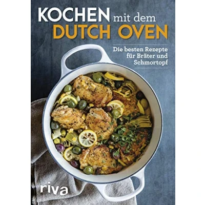 Abbildung von Kochen mit dem Dutch Oven: Die besten Rezepte für Bräter und Schmortopf