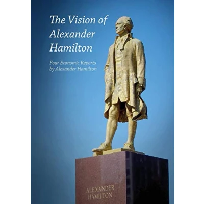 Abbildung von The Vision of Alexander Hamilton: Four Economic Reports by Hamilton