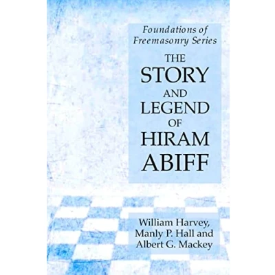 Abbildung von The Story and Legend of Hiram Abiff: Foundations Freemasonry Series