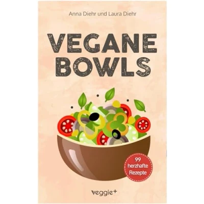 Abbildung von vegane Bowls 99 herzhafte Rezepte: Das große Kochbuch mit den besten Bowl Rezepten für Gerichte und eine gesunde Ernährung