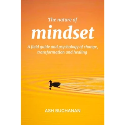 Abbildung von The Nature of Mindset: A Field Guide and Psychology Change, Transformation, Healing
