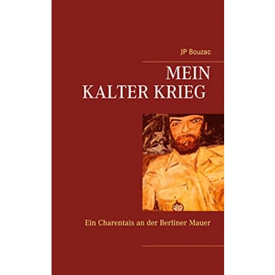 Abbildung von Mein Kalter Krieg: Ein Charentais an der Berliner Mauer