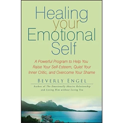 Abbildung von Healing Your Emotional Self: A Powerful Program to Help You Raise Self Esteem, Quiet Inner Critic, and Overcome Shame