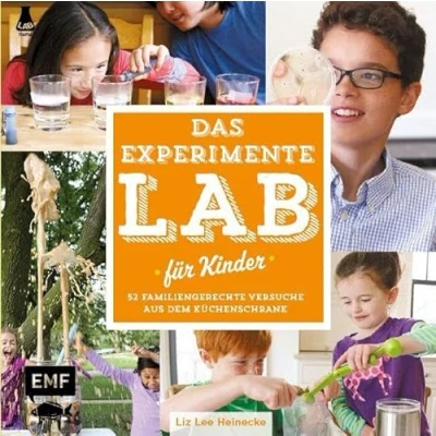 Abbildung von Das Experimente Lab für Kinder: 52 familiengerechte Versuche aus dem Küchenschrank