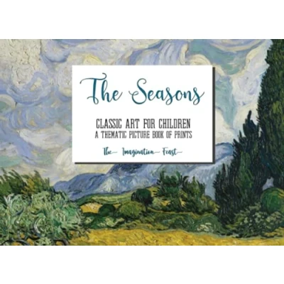 Abbildung von CLASSIC ART for CHILDREN: a THEMATIC picture BOOK of prints THE SEASONS: 24 color beautiful art, suitable young children and homeschooling study curriculum