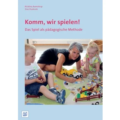 Abbildung von Komm, wir spielen!: Das Spiel als pädagogische Methode