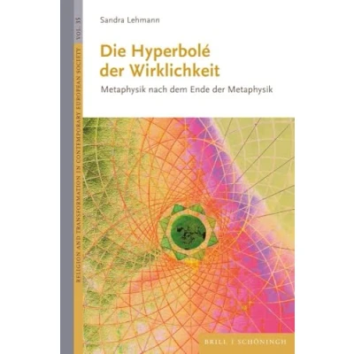 Abbildung von Die Hyperbolé der Wirklichkeit: Metaphysik nach dem Ende (Religion and Transformation in Contemporary European Society)