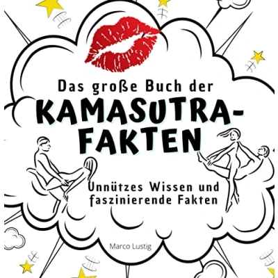 Abbildung von Das große Buch der Kamasutra Fakten: Unnützes Wissen und faszinierende Fakten