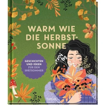 Abbildung von Warm wie die Herbstsonne: Geschichten und Ideen für den Spätsommer Geschichten, Gedichte, Rezepte Bastelanleitungen (Geschenke Naturliebhaber Gartenfreunde)