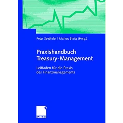 Abbildung von Praxishandbuch Treasury Management: Leitfaden für die Praxis des Finanzmanagements