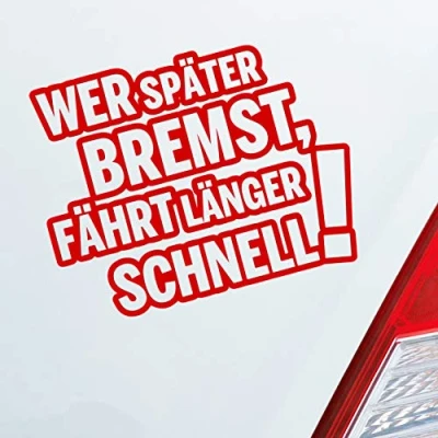 Abbildung von Hellweg Druckerei Wer später bremst, fährt länger schnell! Tuning Auto Aufkleber Sticker Heckscheibenaufkleber