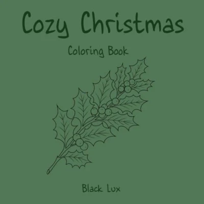 Abbildung von Cozy Christmas: Coloring Book for all ages, Relaxation and Stress Relief