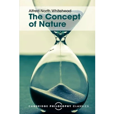 Abbildung von The Concept of Nature: Tarner Lectures Delivered in Trinity College November 1919 (Cambridge Philosophy Classics)