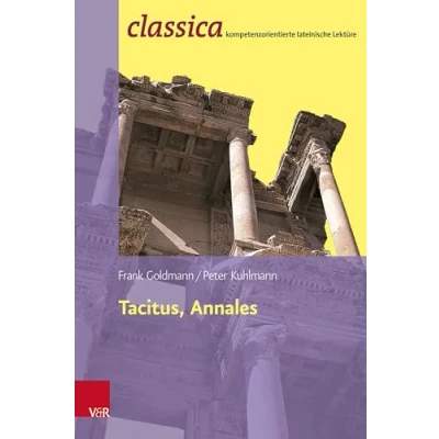 Abbildung von Tacitus, Annales: Prinzipat und Freiheit (Classica: Kompetenzorientierte lateinische Lektüre)