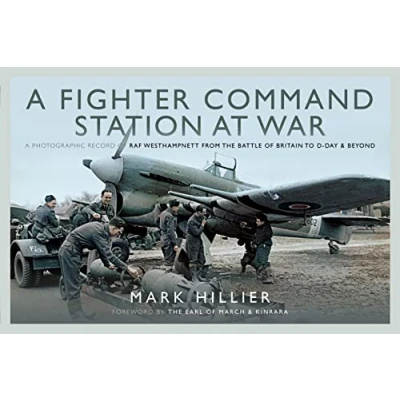 Abbildung von A Fighter Command Station at War: Photographic Record of Raf Westhampnett from the Battle Britain to D day and Beyond
