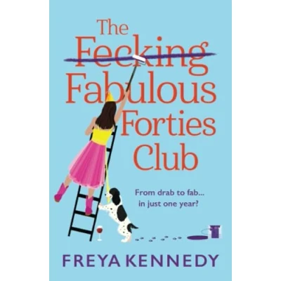 Abbildung von The Fecking Fabulous Forties Club: BRAND NEW uplifting, hilarious read from Freya Kennedy for summer 2024 (The Club, 1)