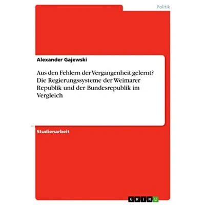 Abbildung von Aus den Fehlern der Vergangenheit gelernt? Die Regierungssysteme Weimarer Republik und Bundesrepublik im Vergleich