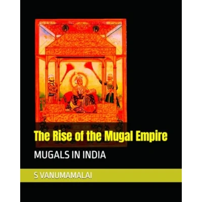 Abbildung von the Rise of Mugal Empire: MUGALS IN INDIA