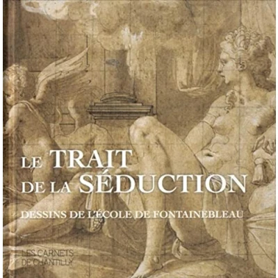 Abbildung von Le trait de la séduction: Dessins l&#039;École Fontainebleau