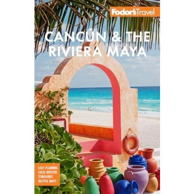 Abbildung von Fodor&#039;s Cancún &amp; the Riviera Maya: With Tulum, Cozumel, and Best of Yucatán (Full color Travel Guide)