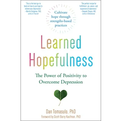 Abbildung von Learned Hopefulness: Harnessing the Power of Positivity to Overcome Depression, Increase Motivation, and Build Unshakable Resilience