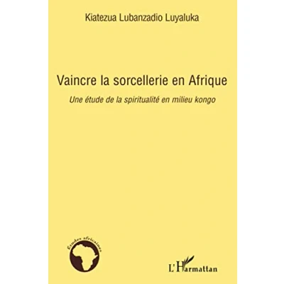 Abbildung von Vaincre la sorcellerie en Afrique: Une étude de spiritualité milieu kongo