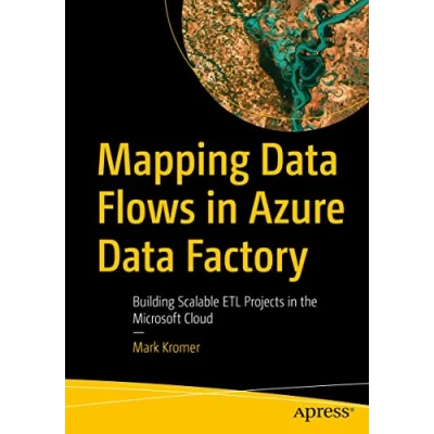 Abbildung von Mapping Data Flows in Azure Factory: Building Scalable ETL Projects the Microsoft Cloud