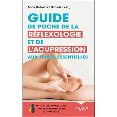 Abbildung von Guide de poche la réflexologie et l&#039;acupression aux huiles essentielles : Inclus les 38 meilleures en automassage