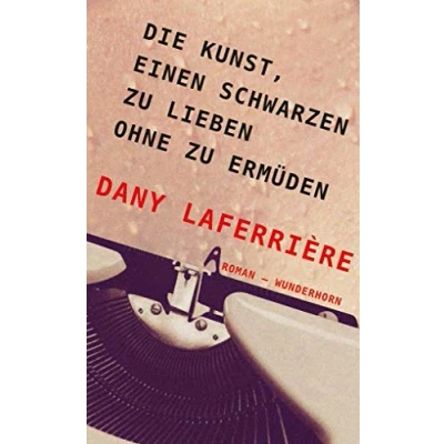 Abbildung von Die Kunst, einen Schwarzen zu lieben ohne ermüden: Roman