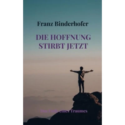 Abbildung von Die Hoffnung stirbt jetzt: Das Ende eines Traumes