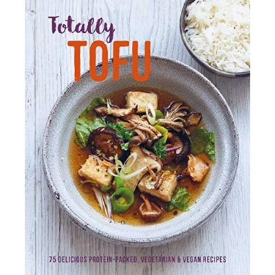 Abbildung von Totally Tofu: 75 delicious protein packed vegetarian and vegan recipes