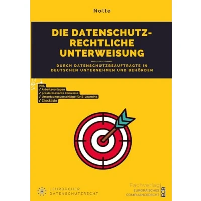 Abbildung von Die datenschutzrechtliche Unterweisung: durch Datenschutzbeauftragte in deutschen Unternehmen und Behörden
