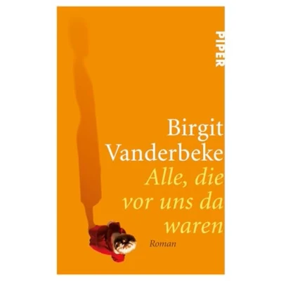 Abbildung von Alle, die vor uns da waren: Roman Autobiografischer Familienroman von der Autorin »Das Muschelessen«