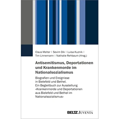 Abbildung von Antisemitismus, Deportationen und Krankenmorde im Nationalsozialismus: Biografien Ereignisse in Bielefeld Bethel. Ein Begleitbuch zur ... Bethel Nationalsozialismus«