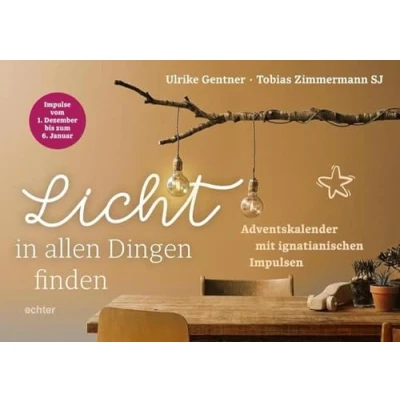 Abbildung von Licht in allen Dingen finden: Adventskalender mit ignatianischen Impulsen