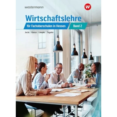 Abbildung von Wirtschaftslehre für Fachoberschulen in Hessen: Schulbuch 2 (Wirtschaftslehre: die Hessen)