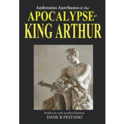 Abbildung von Ambrosius Aurelianus and the Apocalypse of King Arthur: Studies in early medieval history.