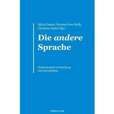 Abbildung von Die andere Sprache: Niederdeutsch in Forschung und Sprachpflege. Festschrift für Ursula Föllner Saskia Luther