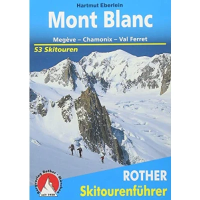 Abbildung von Mont Blanc: Megève Chamonix Val Ferret. 53 Skitouren. Mit GPS Tracks (Rother Skitourenführer)