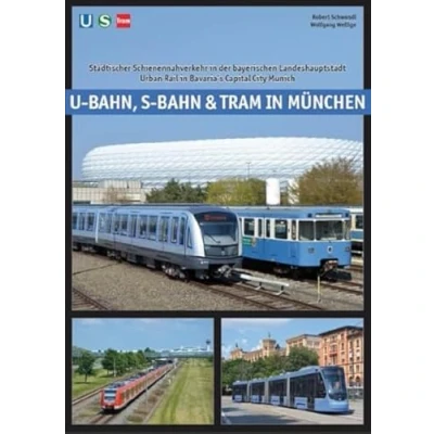 Abbildung von U Bahn, S Bahn &amp; Tram in München: Städtischer Schienennahverkehr der bayerischen Landeshauptstadt Urban Rail the Bavarian Capital