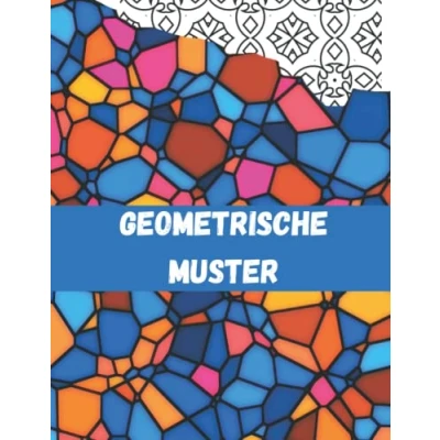 Abbildung von Malbuch Geometrische Muster und Formen: Für Erwachsene Kinder ab 8 Jahren. Zur Entspannung gemeinsamen Kreativität