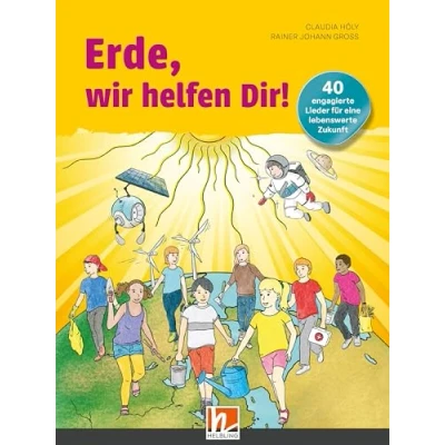 Abbildung von Erde, wir helfen Dir! Buch: 40 engagierte Lieder für eine lebenswerte Zukunft