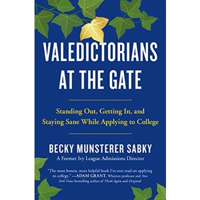 Abbildung von Valedictorians at the Gate: Standing Out, Getting In, and Staying Sane While Applying to College