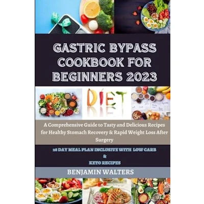 Abbildung von Gastric Bypass Cookbook for Beginners 2023: A Comprehensive Guide to Tasty and Delicious Recipes Healthy Stomach Recovery &amp; Rapid weight loss after surgery