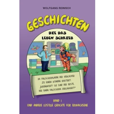 Abbildung von Geschichten die das Leben schrieb, Band 1: Und andere lustige Gedichte für Erwachsene